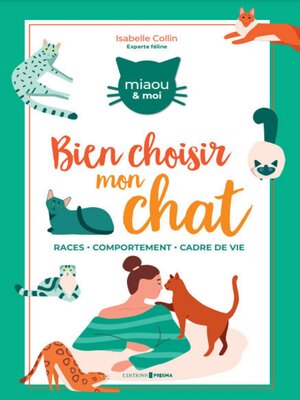 cover image of Comment bien choisir mon chat ?--Races Comportement Cadre de vie